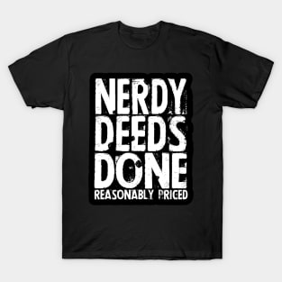 Nerdy Deeds Done Reasonably Priced T-Shirt